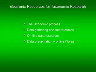 The taxonomic process Data gathering and Interpretation On-line data resources