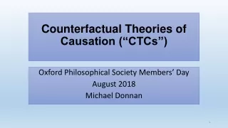 Counterfactual Theories of Causation (“CTCs”)