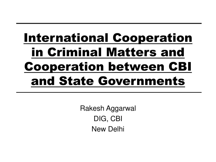 international cooperation in criminal matters and cooperation between cbi and state governments