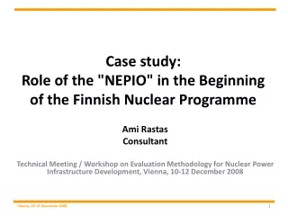 Case study:  Role of the &quot;NEPIO&quot; in the Beginning of the Finnish Nuclear Programme