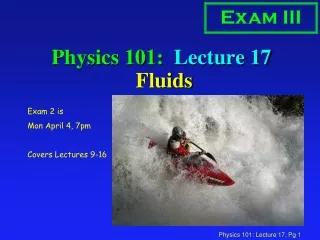 Physics 101:  Lecture 17  Fluids