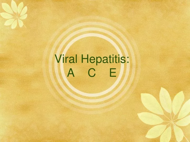 viral hepatitis a c e