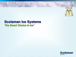 Scotsman Ice Systems The Smart Choice in Ice ™