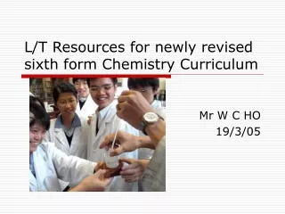 L/T Resources for newly revised sixth form Chemistry Curriculum