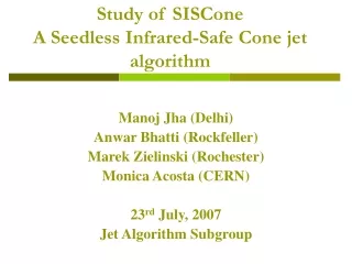 Study of SISCone   A Seedless Infrared-Safe Cone jet algorithm