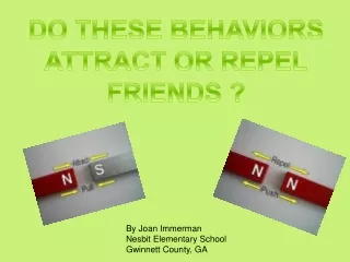 DO THESE BEHAVIORS ATTRACT OR REPEL FRIENDS ?