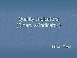 Quality Indicators (Binary  ε -Indicator)