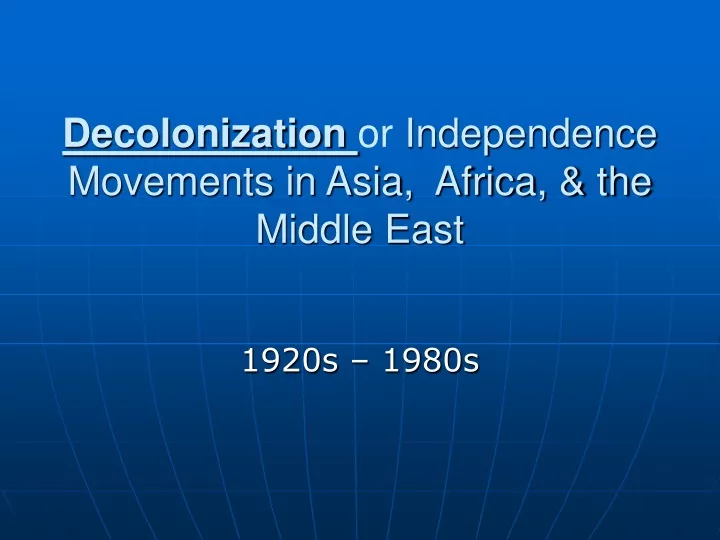 decolonization or independence movements in asia africa the middle east