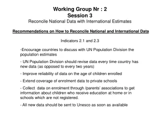 Working Group Nr : 2 Session 3 Reconcile National Data with International Estimates
