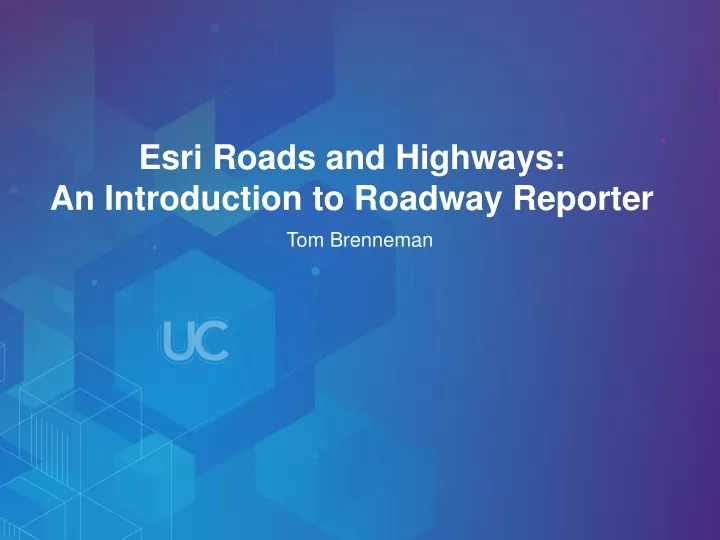 esri roads and highways an introduction to roadway reporter