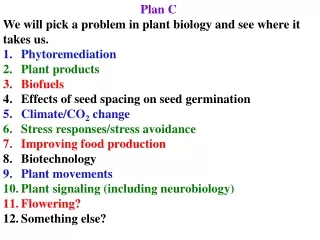 Plan C We will pick a problem in plant biology and see where it takes us. Phytoremediation