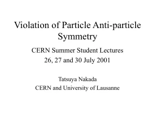 Violation of Particle Anti-particle Symmetry