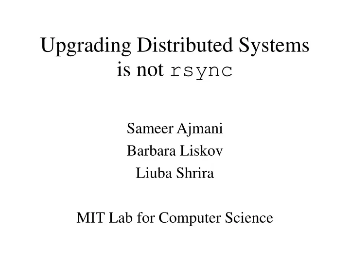 upgrading distributed systems is not rsync