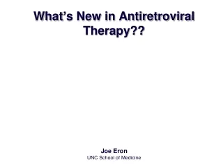 What ’ s New in Antiretroviral Therapy??