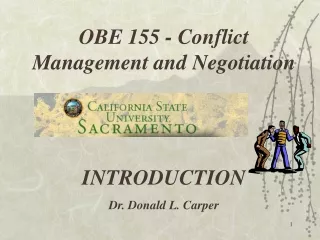 OBE 155 -  Conflict Management and Negotiation INTRODUCTION Dr. Donald L. Carper