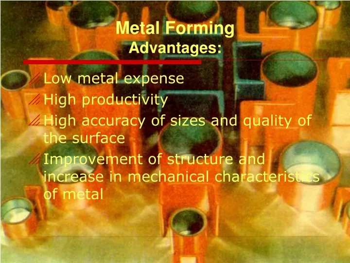 metal forming advantages