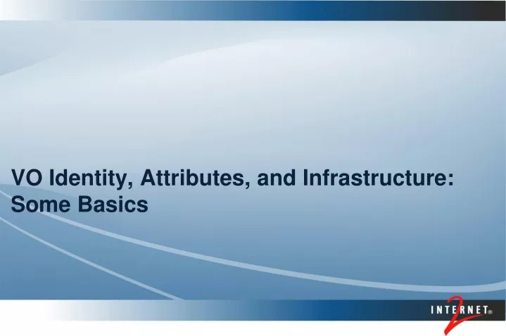 vo identity attributes and infrastructure some basics