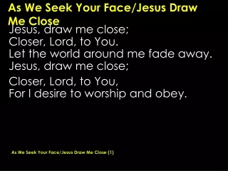 As We Seek Your Face/Jesus Draw Me Close