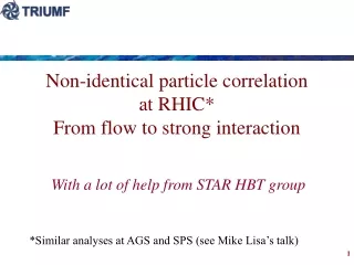 Non-identical particle correlation at RHIC* From flow to strong interaction
