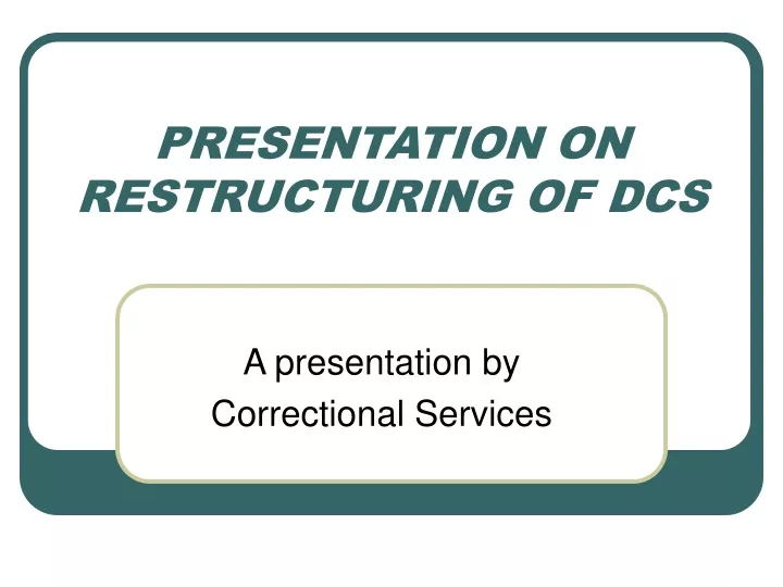 presentation on restructuring of dcs