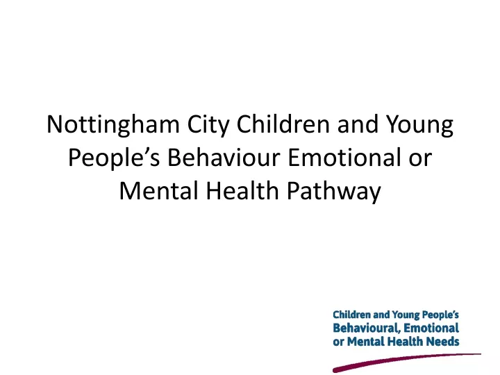 nottingham city children and young people s behaviour emotional or mental health pathway