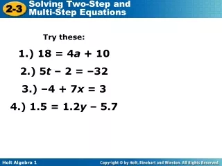 Try these: 1.) 18 = 4 a  + 10 2.) 5 t  – 2 = –32 3.) –4 + 7 x  = 3 4.) 1.5 = 1.2 y  – 5.7