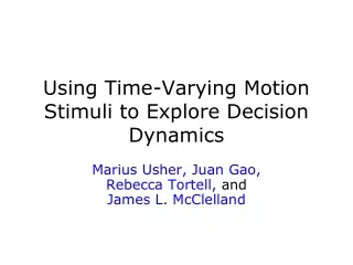 Using Time-Varying Motion Stimuli to Explore Decision Dynamics