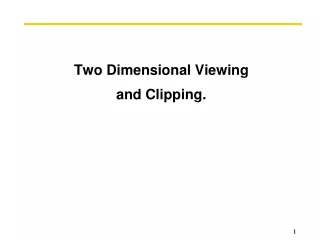 Two Dimensional Viewing  and Clipping.