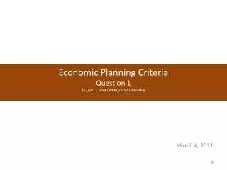 Economic Planning Criteria Question 1  1/7/2011 Joint CMWG/PLWG Meeting