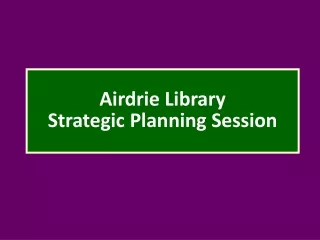 Airdrie Library  Strategic Planning Session