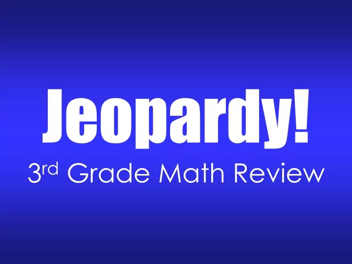 jeopardy 3 rd grade math review