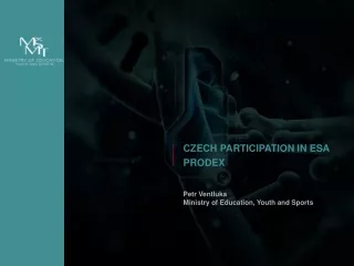 Czech participation in ESA PRODEX Petr Ventluka Ministry of Education, Youth and Sports