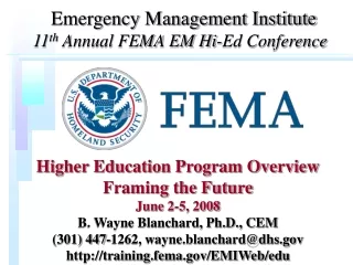 Emergency Management Institute 11 th  Annual FEMA EM Hi-Ed Conference