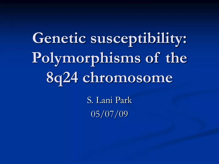 genetic susceptibility polymorphisms of the 8q24 chromosome