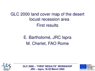 GLC 2000 land cover map of the desert locust recession area First results E. Bartholomé, JRC Ispra