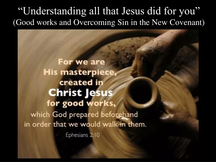 understanding all that jesus did for you good works and overcoming sin in the new covenant