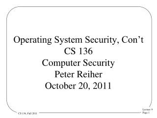 Operating System Security, Con’t CS 136 Computer Security  Peter Reiher October 20, 2011