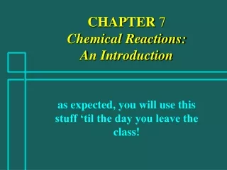 CHAPTER  7 Chemical Reactions: An Introduction