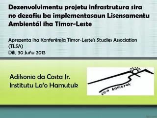 Aprezenta iha Konferénsia Timor-Leste’s Studies Association (TLSA) Dili, 30 Juñu 2013