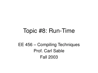 Topic #8: Run-Time