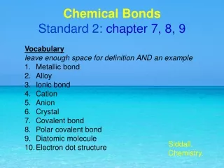 Chemical Bonds  Standard 2: chapter 7, 8, 9