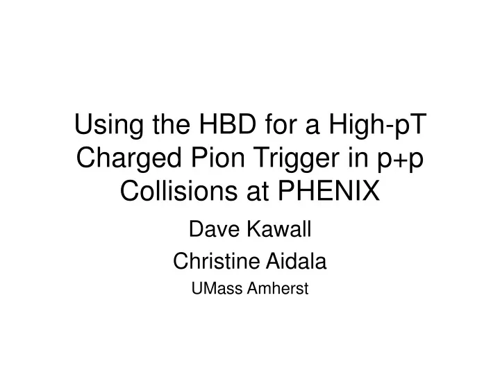 using the hbd for a high pt charged pion trigger in p p collisions at phenix