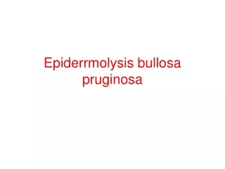 Epiderrmolysis bullosa pruginosa