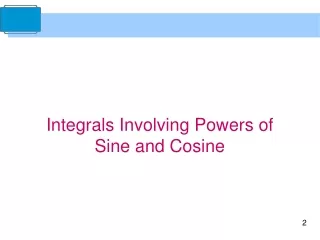 Integrals Involving Powers of    Sine and Cosine