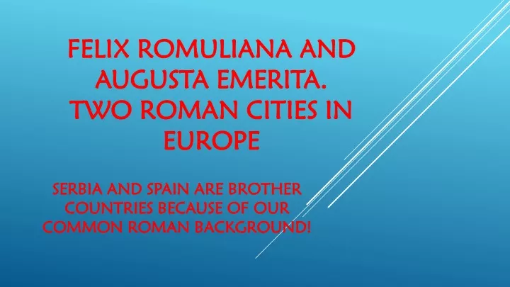 felix romuliana and augusta emerita two roman cities in europe