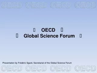       OECD             Global Science Forum 