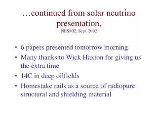 …continued from solar neutrino presentation, NESS02, Sept. 2002