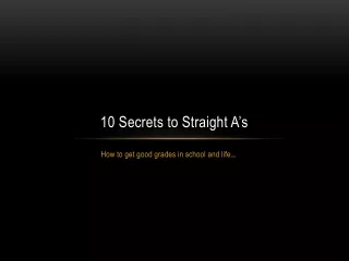 10 Secrets to Straight A’s