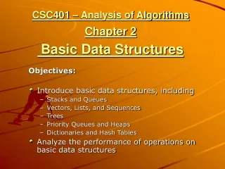 CSC401 – Analysis of Algorithms Chapter 2 Basic Data Structures