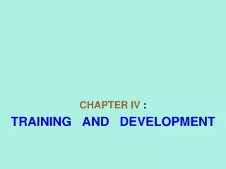 CHAPTER IV  :   TRAINING   AND   DEVELOPMENT